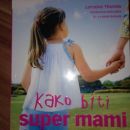 Knjiga Kako biti super mami
